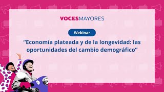 Webinar “Economía plateada y de la longevidad las oportunidades del cambio demográfico” [upl. by Edbert]