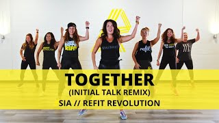 “Together” initialtalk Remix  sia  Dance Fitness Choreography  REFIT® Revolution [upl. by Janenna979]