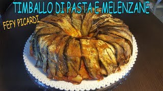 Fefy Picardi  RICETTA TIMBALLO DI MELENZANE E PASTA [upl. by Nicholle]