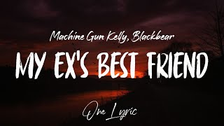 Machine Gun Kelly ft Blackbear  my exs best friend Lyrics  One Lyric [upl. by Arrimat]