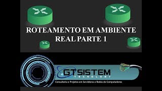 ROTEAMENTO EM AMBIENTE REAL  PARTE 1 [upl. by Adnihc]