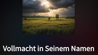 Lied Vollmacht in Seinen Namen [upl. by Odab]