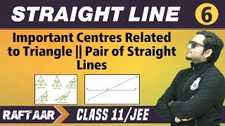 Straight Line 06  Centres Related to Triangle  Pair of Straight Lines  Class 11JEE  RAFTAAR [upl. by Eluk441]