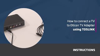 How to connect a TV to Oticon TV Adapter using TOSLINK [upl. by Yousuf]