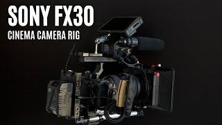 SONY FX30  Cinema Camera Rig  FULL SETUP VIDEO  Handheld Camera Rig Build  CINEMATIC FILMMAKING [upl. by Rourke179]