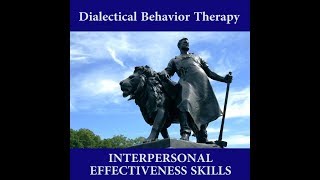 DBTs 3 Interpersonal Effectiveness Skills BPDTorontocom [upl. by Asim728]