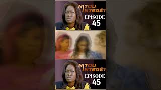 NITOU INTÉRÊT EPISODE 45 Oly Anta gennena wourous [upl. by Ahsiemal]