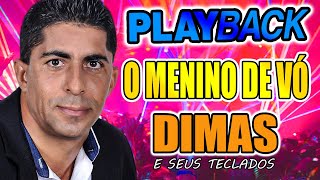 PLAYBACK  DIMAS E SEUS TECLADOS  O MENINO DE VÓ [upl. by Enella]