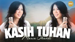 Kasih Tuhan  Maria Shandi Official Music Video  Lagu Rohani [upl. by Ahsikram]