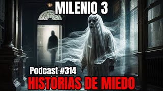 Milenio 3  Historias de miedo Podcast 314 [upl. by Menendez974]