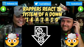 Rappers React To System Of A Down quotIEAIAIOquot [upl. by Serrell]