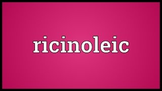 Ricinoleic Meaning [upl. by Yattirb214]