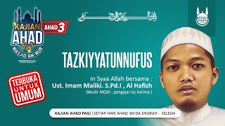 Kajian Ahad Pagi  Materi Tazkiyyatunnufus  Ust Imam Maliki SPd Al Hafidz  Masjid Annur Pelita [upl. by Waverley744]