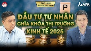 ĐẦU TƯ TƯ NHÂN CHÌA KHOÁ PHỤC HỒI THỊ TRƯỜNG CỔ PHIẾU VÀ MỤC TIÊU GDP 8 NĂM 2025 Góc nhìn TCKD [upl. by Faustina]