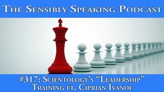 Sensibly Speaking Podcast 317 Scientology quotLeadershipquot Training [upl. by Samantha433]