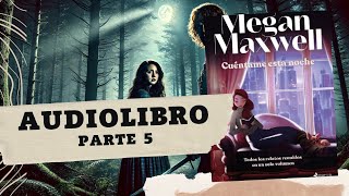 CUÉNTAME ESTA NOCHE de Megan Maxwell PARTE 5 AUDIOLIBRO [upl. by Orlina]