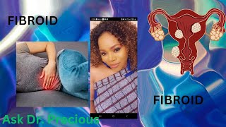 Understanding Fibroids Symptom Cause and Treatment Options for a Healthier You  Ask Dr Precious [upl. by Tris]