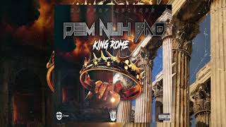 King Rome  Dem Nuh Bad Official Audio  April 2021 [upl. by Owiat906]