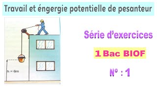 1BAC BIOF  Série dexercices 1  Travail et énergie potentielle de pesanteur [upl. by Jeb]