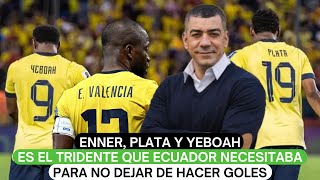 Enner Plata y Yeboah es el tridente que Ecuador necesitaba para no dejar de hacer goles [upl. by Christal]