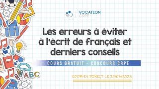 CRPE 20232024 ～ LES ERREURS À ÉVITER À LÉCRIT DE FRANÇAIS amp DERNIERS CONSEILS [upl. by Aneehsirk]