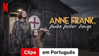 Anne Frank Minha Melhor Amiga Clipe  Trailer em Português  Netflix [upl. by Jeromy]