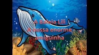 A Baleia Lili – A nossa enorme amiguinha – Historia infantil – Desenho animado [upl. by Tiersten]