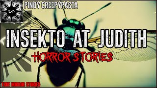 Insekto at Judith Horror Stories  True Horror Stories  Pinoy Creepypasta [upl. by Litch86]