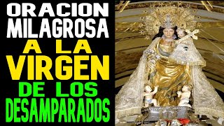 ORACION MILAGROSA A LA VIRGEN DE LOS DESAMPARADOS [upl. by Lisa]