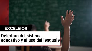 El deterioro del sistema educativo y el uso del lenguaje  EDITORIAL [upl. by Delfine]