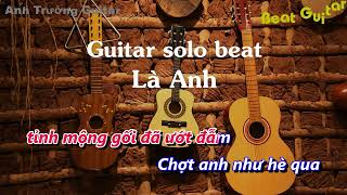 Karaoke Là Anh  Guitar Solo Beat Acoustic  Anh Trường Guitar [upl. by Jarin]