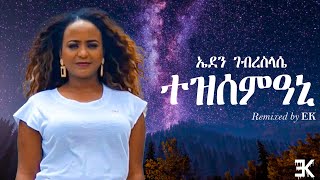 Eden Gebreselassie  Tezsemeani  ተዝሰምዓኒ EK remix [upl. by Earb]