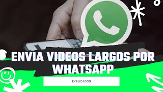 Cómo enviar VÍDEOS LARGOS o Pesados por WhatsApp [upl. by Dygal]