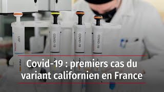 Covid19  premiers cas du variant californien en France [upl. by Lightman370]