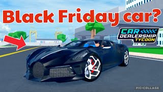 Car Dealership Tycoon Black Friday Sale Car Predictions 🔥 cardealershiptycoon roblox [upl. by Ataynek323]