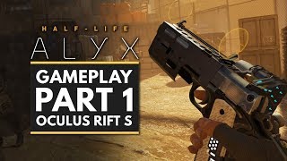 HALF LIFE ALYX  Gameplay Walkthrough Part 1  First 30 Minutes Oculus Rift S [upl. by Iliam598]