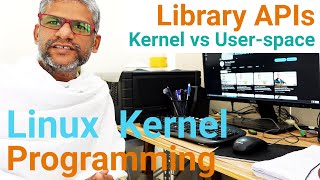 x25a Kernel vs Userspace  Library APIs  Kernel Programming  The Linux Channel [upl. by Azaleah]