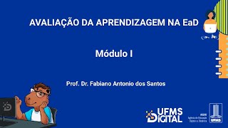 UFMS Digital Avaliação da Aprendizagem na EaD  Módulo 1 [upl. by Eyllib325]