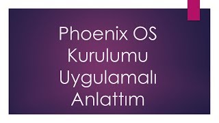 Phoenix OS Kurulumu Uygulamalı Anattım dual boot phoenix os install [upl. by Andromede]