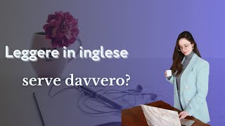 Leggere in inglese ti serve veramente [upl. by Acinorrev420]