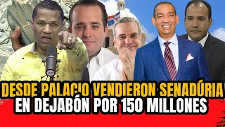 PALACIO VENDIÓ SENADÚRIA DAJABÓN POR 150 MILLONES A UN CAPO [upl. by Kepner]