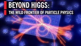 Beyond Higgs The Wild Frontier of Particle Physics [upl. by Bayer]