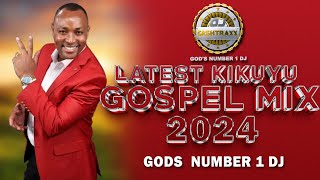 🔴 LATEST KIKUYU GOSPEL MIX 2024 KIGOOCO NONSTOP DJ KASHTRAXX SAMMY K  MIRIAM WA MUTHUNGU  KIENGEI [upl. by Mutz404]