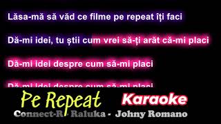 Pe Repeat  Karaoke  ConnectR ❌ Raluka ❌ Johny Romano [upl. by Adnilreh]