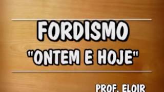 FORDISMO ONTEM E HOJE [upl. by Lorenz]