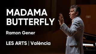 MADAMA BUTTERFLY  Conferencia Ramon Gener  Les Arts València [upl. by Masuh]