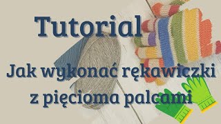 Rękawiczki z pięcioma palcami  tutorial [upl. by Aehs744]