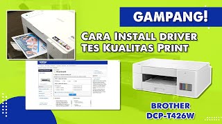 Cara Mudah Instalasi Driver amp Tes Hasil Cetak Printer Brother DCPT426W DCP T420W [upl. by Hilarius]