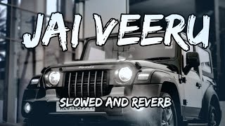 Jai Veeru  Slowed And Reverb  Khasa Aala Chahar Song By Slowed Music Production [upl. by Ahseenal308]