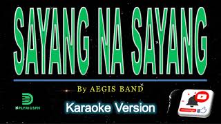 Aegis  Sayang Na Sayang karaoke version [upl. by Inge]